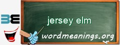 WordMeaning blackboard for jersey elm